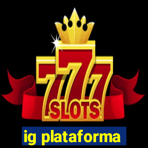 ig plataforma